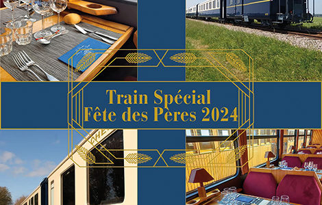 LE TRAIN « SPÉCIAL FÊTE DES PÈRES »