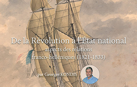 DE LA RÉVOLUTION À L’ÉTAT NATIONAL : ASPECTS DES RELATIONS FRANCO-HELLÉNIQUES (1821-1833)