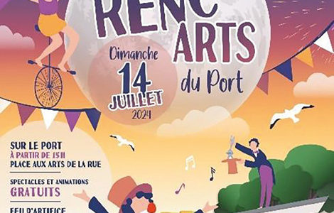 9ème ÉDITION DU FESTIVAL « LES RENC’ARTS DU PORT » & FEU D’ARTIFICE