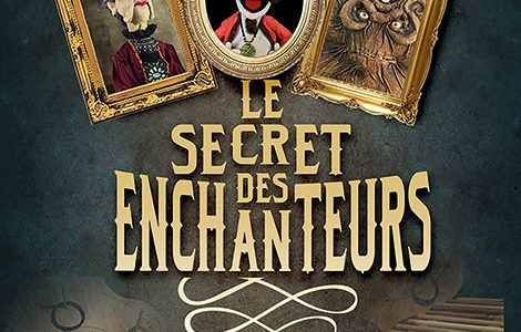 « LE SECRET DES ENCHANTEURS »