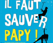 IL FAUT SAUVER PAPY