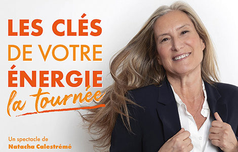 NATACHA CALESTRÉMÉ, LES CLÉS DE VOTRE ÉNERGIE, LA TOURNÉE